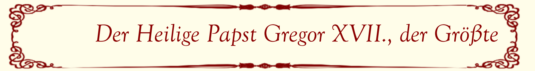 Der Hl. Papst Gregor XVII