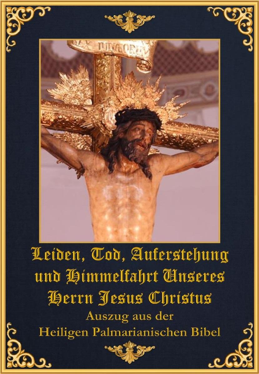  <a href="https://www.palmarianischekirche.org/wp-content/uploads/2019/01/Leiden-Tod-Auferstehung-und-Himmelfahrt-Unseres-Herrn-Jesus-Christus.pdf" title="Leiden, Tod, Auferstehung  und Himmelfahrt Unseres Herrn Jesus Christus">Leiden, Tod, Auferstehung und Himmelfahrt Unseres Herrn Jesus Christus<br>Mehr