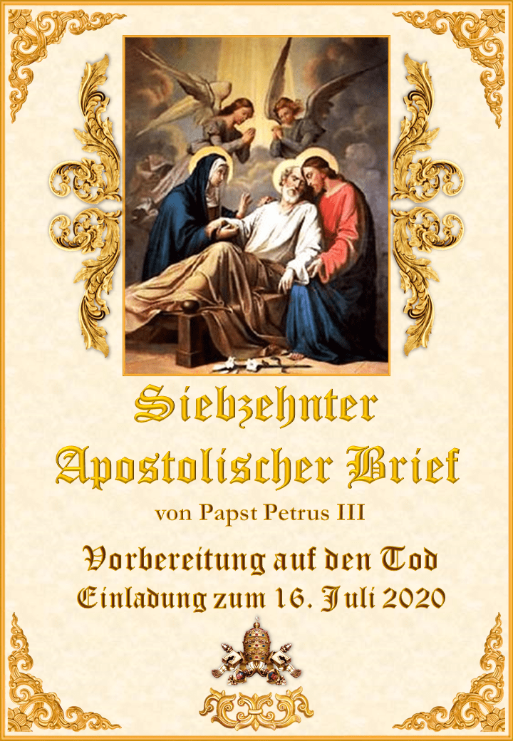 <a href="/wp-content/uploads/2020/03/Siebzehnter-Apostolischer-Brief-Papst-Petrus-III-Deutsch.pdf" title="Siebzehnter Apostolischer Brief von Papst Petrus III"><i>Siebzehnter Apostolischer Brief von Papst Petrus III<br><br>Mehr</i></a>