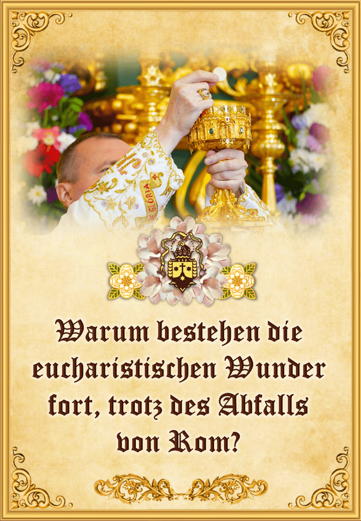 Warum bestehen die eucharistischen Wunder fort, trotz des Abfalls von Rom?<br><br>Mehr