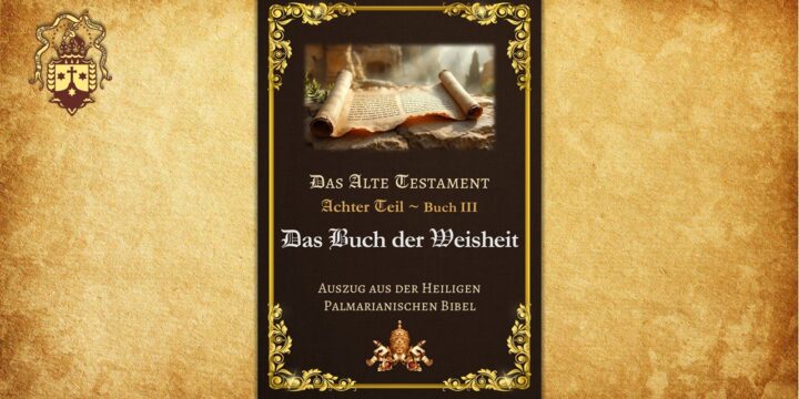 Auszug aus der Heiligen Palmarianischen Bibel – Das Buch der Weisheit